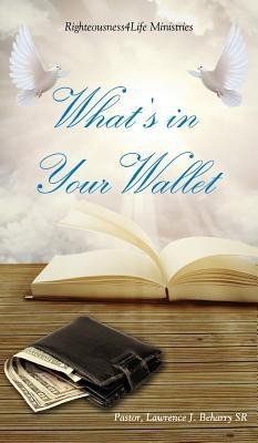 What's in Your Wallet(English, Hardcover, Beharry Pastor Lawrence J Sr)