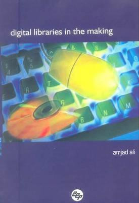 Digital libraries in the making 01 Edition(Others, Hardcover, Amjad Ali)