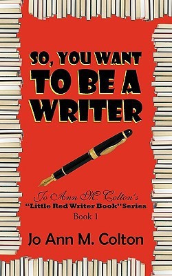 So, You Want To Be A Writer(English, Paperback, Colton Jo Ann M.)