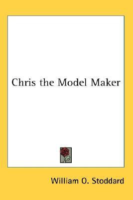 Chris the Model Maker(English, Paperback, Stoddard William O.)