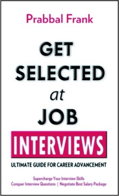 Get Selected at Job Interviews(English, Paperback, Frank Prabbal)