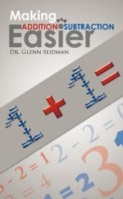 Making Addition and Subtraction Easier(English, Paperback, Seidman Dr. Glenn)
