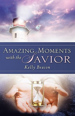 Amazing Moments with the Savior(English, Paperback, Beason Kelly)