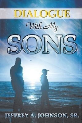 Dialogue with My Sons(English, Paperback, Johnson Jeffrey A Sr)