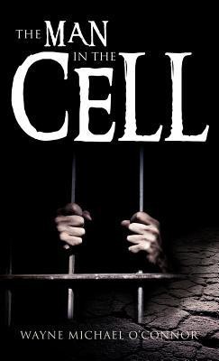 The Man in the Cell(English, Hardcover, O'Connor Wayne Michael)