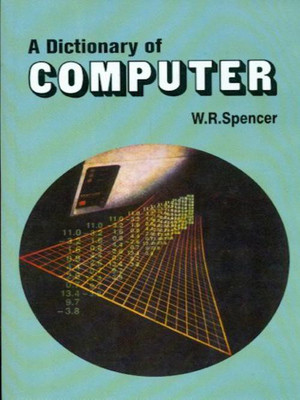 Dictionary of Computer(English, Paperback, Spencer W. R.)