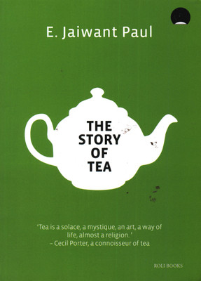 THE STORY OF TEA(English, Paperback, E-JAIWANT PAUL)