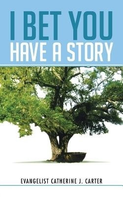 I Bet You Have a Story(English, Paperback, Carter Evangelist Catherine J.)