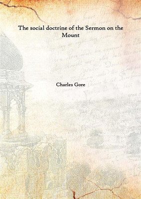 The Social Doctrine of The Sermon on The Mount 1892(English, Hardcover, Charles Gore)