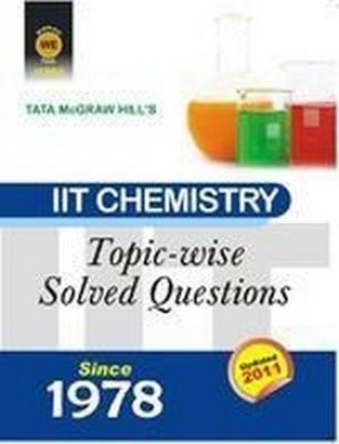 IIT Chemistry  - Topic-Wise Solved Questions Since 1978 1st Edition(English, Paperback, Tata Macgarw Hill)