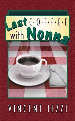 Last Coffee with Nonna(English, Paperback, Iezzi Vincent)