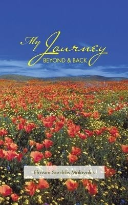 My Journey Beyond and Back(English, Paperback, Malavakis Efrosini Sardelis)