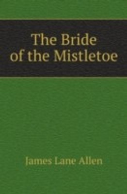 The Bride of the Mistletoe(English, Paperback, Allen James Lane)