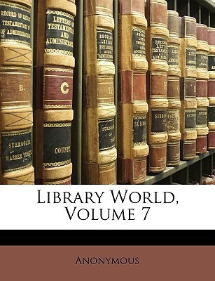 Library World, Volume 7(English, Paperback, Anonymous)