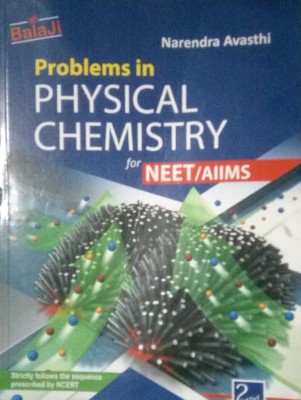 SHREE BALAJI PROBLEMS IN PHYSICAL CHEMISTRY FOR NEET/AIIMS(English, Paperback, NARENDRA AVASTHI)