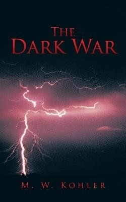 The Dark War(English, Paperback, Kohler M W)