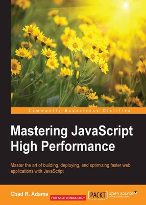 Mastering JavaScript High Performance(English, Paperback, Adams Chad R.)
