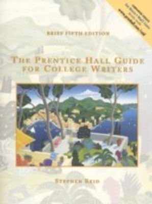 The Prentice Hall Guide for College Writers Brief Edition, without Handbook 5th e. annotated instructor's e. Edition(English, Paperback, Reid Stephen P.)