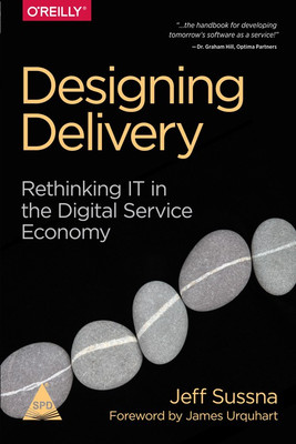 Designing Delivery: Rethinking IT in the Digital Service Economy(English, Paperback, Jeff Sussna)