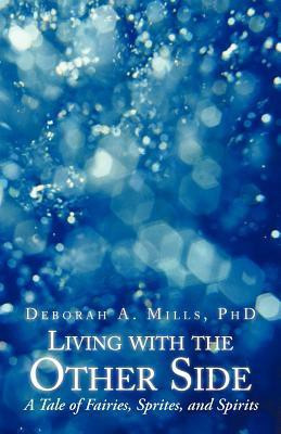 Living with the Other Side(English, Paperback, Mills Deborah A PhD)