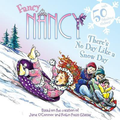 Fancy Nancy: There's No Day Like a Snow Day(English, Paperback, O'Connor Jane)