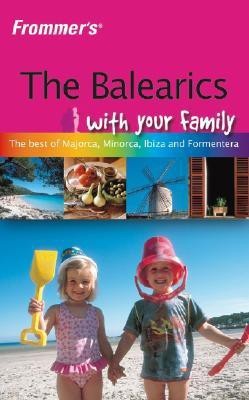 Frommer's the Balearics with Your Family 1st  Edition(English, Paperback, Leith Alex)