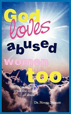 God Loves Abused Women Too(English, Paperback, Barnett Dr. Norma)