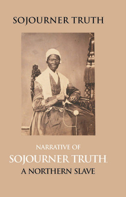 Narrative of Sojourner Truth, a Northern Slave, Emancipated from Bodily Servitude by the State of New York, in 1828. with a Portrait(English, Hardcover, Gilbert Olive)