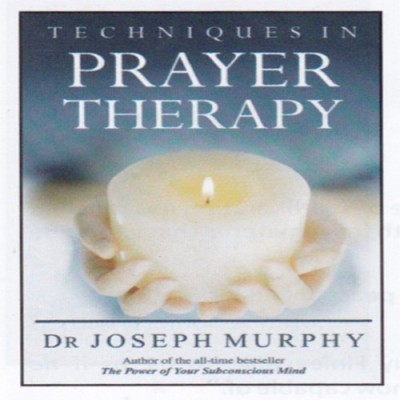 Techniques In Prayer Therapy (English)(English, Paperback, Dr. Joseph Murphy)