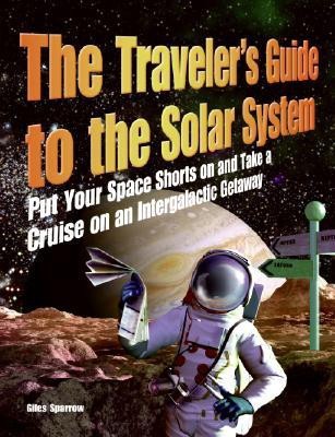 The Traveler's Guide to the Solar System 01 Edition(English, Paperback, Sparrow Giles)