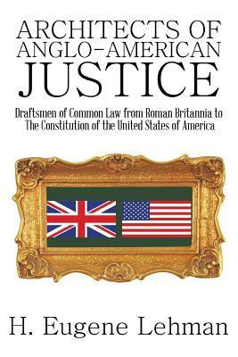 Architects of Anglo-American Justice(English, Paperback, Lehman H Eugene)