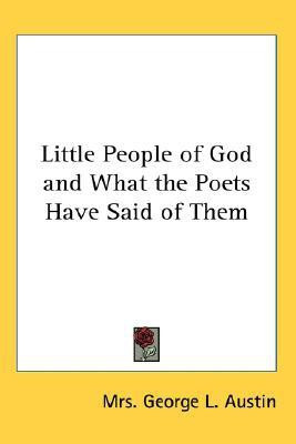 Little People of God and What the Poets Have Said of Them(English, Paperback, Austin Mrs. George L.)