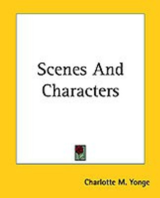 Scenes And Characters(English, Paperback, Yonge Charlotte M.)