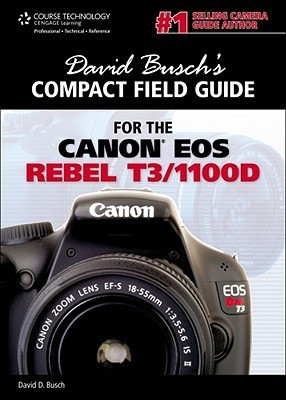 David Busch's Compact Field Guide for the Canon Eos Rebel T3/1100D(English, Paperback, David D. Busch)