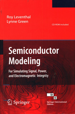 Semiconductor Modeling: For Simulating Signal, Power and Electromagnetic Integrity 1st  Edition(English, Paperback, Lynne Green, Roy Leventhal)