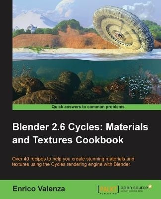 Blender 2.6 Cycles: Materials and Textures Cookbook(English, Electronic book text, Valenza Enrico)