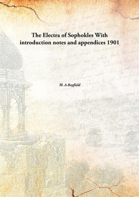 The Electra of SophoklesWith introduction notes and appendices [HARDCOVER](Greek, Hardcover, M. A.Bayfield)