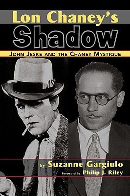 Lon Chaney's Shadow - John Jeske and the Chaney Mystique(English, Paperback, Gargiulo Suzanne)