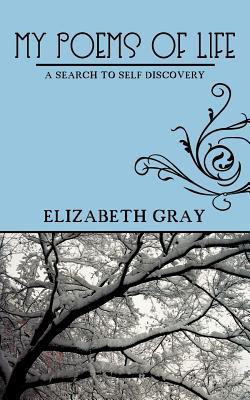 My Poems of Life(English, Paperback, Gray Elizabeth)