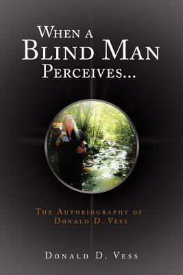 When a Blind Man Perceives...(English, Paperback, Vess Donald D)