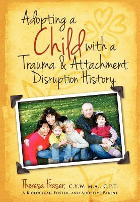 Adopting a Child with a Trauma and Attachment Disruption History(English, Paperback, Fraser Theresa Ann)