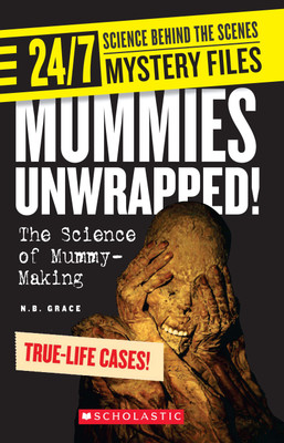24/7 Science Behind the Scenes Spy Files: Mummies Unwrapped! the Science of Mummy-Making(English, Paperback, Watts Franklin)