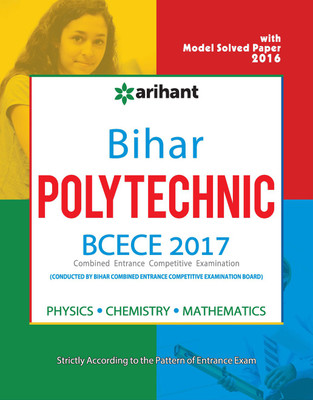 Bihar Polytechnic BCECE 2017 Combined Entrance Competitive Examination Physics, Chemistry, Mathematics  - Physics, Chemistry & Mathematics 2 Edition(English, Paperback, Arihant Experts)