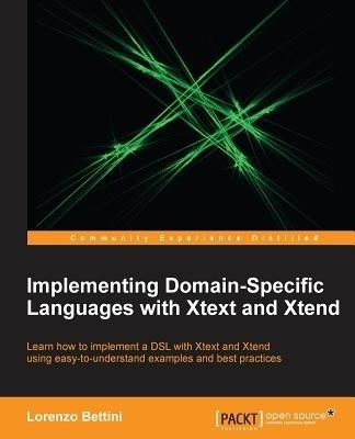 Implementing Domain-Specific Languages with Xtext and Xtend(English, Electronic book text, Bettini Lorenzo)