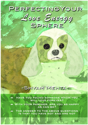 Perfecting Your Love Energy Sphere(English, Paperback, Shyam Mehta)