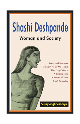 The Novels of Shashi Deshpande: Woman and Society(English, Hardcover, Suraj Singh Sisodiya)
