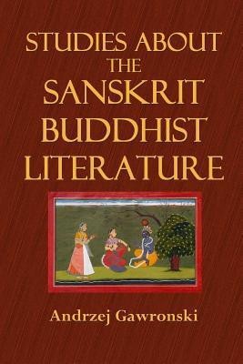 Studies about the Sanskrit Buddhist Literature(English, Paperback, Gawronski Andrzej)