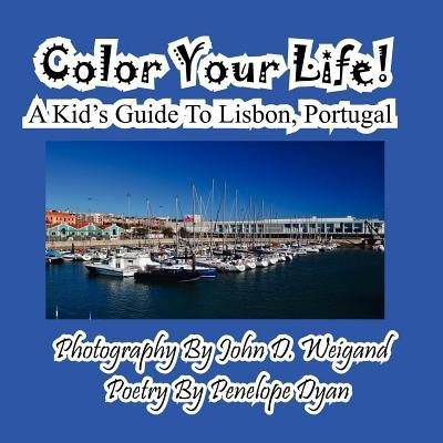 Color Your Life! A Kid's Guide To Lisbon, Portugal(English, Paperback, Dyan Penelope)