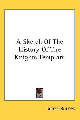 A Sketch Of The History Of The Knights Templars(English, Paperback, Burnes James)