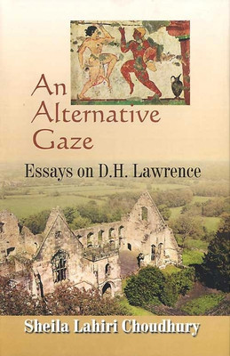 An Alternative Gaze : Essays On D.h. Lawrence, 1/e(English, Hardcover, Sheila Lahiri Choudhury)